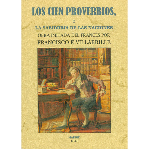 Los Cien Proverbios, O La Sabiduria De Las Naciones, De Francisco F. Villabrille. Editorial Ediciones Gaviota, Tapa Blanda, Edición 2015 En Español