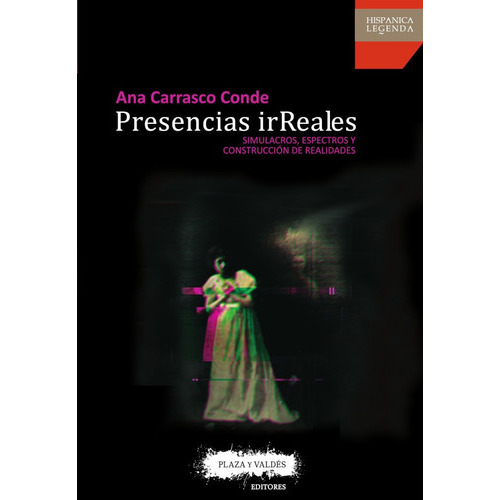 Presencias Irreales, De Ana Carrasco De. Editorial Plaza Y Valdés España, Tapa Blanda En Español, 2017