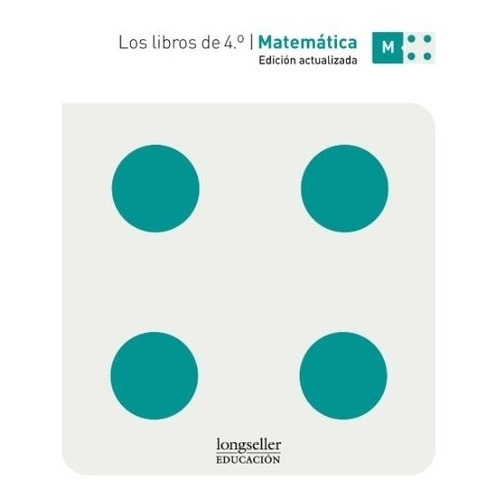 Los Libros De 4° - Matematica (ed. Actualizada), De Chemello, Graciela. Editorial Longseller, Tapa Blanda En Español