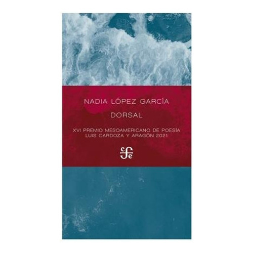 Dorsal: Dorsal, De Nadia Lopezgarcia. Editorial Fondo De Cultura Economica (fce), Tapa Blanda, Edición 1 En Español, 2022