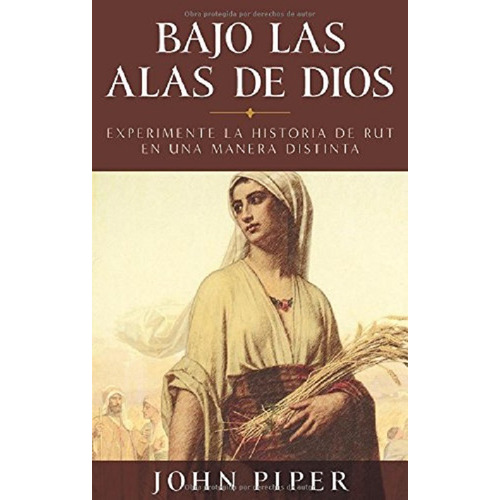 Bajo las Alas de Dios, de John Piper. Editorial PORTAVOZ, tapa blanda en español, 2010