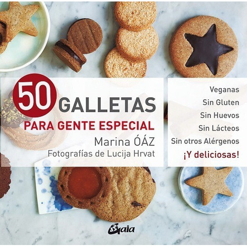 50 Galletas Para Gente Especial (veganas, Sin Gluten, Sin Huevos, Sin Lácteos Y Sin Otros Alérgenos), De Oaz, Marina. Editorial Oceano / Gaia, Tapa Blanda En Español, 1