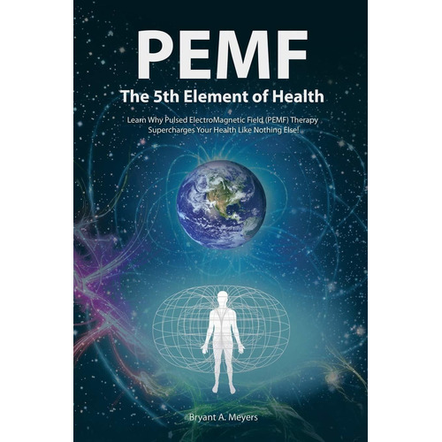 Libro Pemf - The Fifth Element Of Health: Learn Why Pulsed