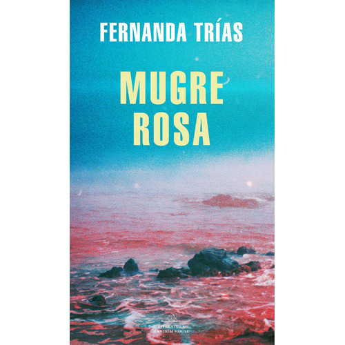 Mugre Rosa (mapa De Las Lenguas), De Trías, Fernanda. Editorial Literatura Random House, Tapa Blanda En Español