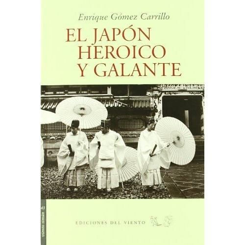 Japon Heroico Y Galante, De Enrique Gomez Carrillo. Editorial Ediciones Del Viento En Español
