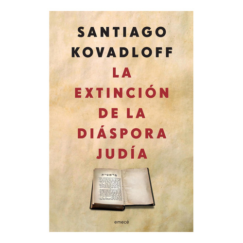 La Extinción De La Diáspora Judía, De Kovadloff, Santiago., Vol. Volumen Unico. Editorial Emece, Tapa Blanda, Edición 1 En Español, 2013