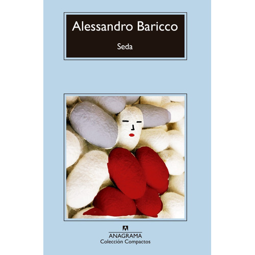 Seda, de Alessandro Baricco. Editorial Anagrama, tapa blanda en español, 2011