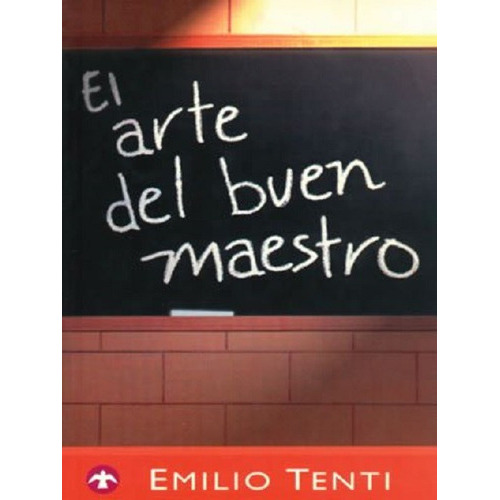 El Arte Del Buen Maestro, De Emilio Tenti. Editorial Pax En Español