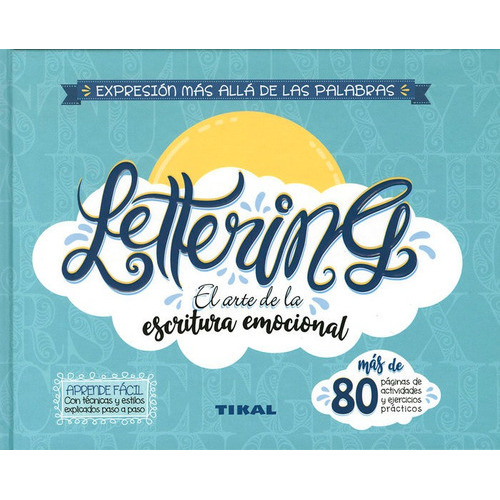 LETTERING. EL ARTE DE LA ESCRITURA EMOCIONAL, de Tikal, Equipo. Editorial TIKAL, tapa blanda en español