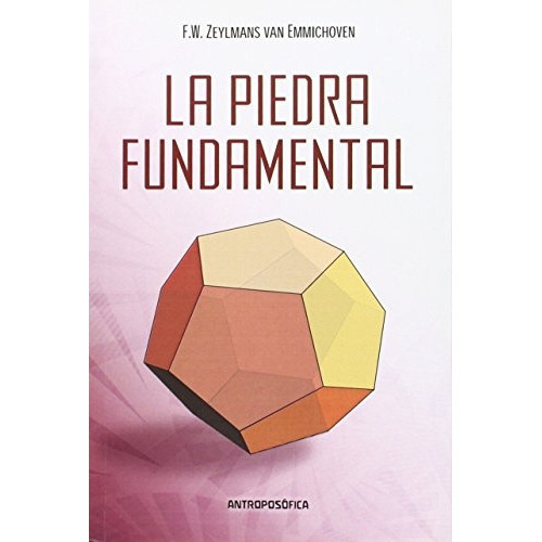 Piedra Fundamental, La, de Frederick William Zeylmans Van Emmichoven. Editorial Antroposófica, tapa blanda, edición 1 en español