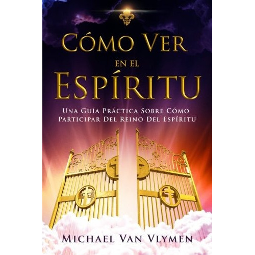 Libro : Como Ver En El Espiritu: Una Guia Practica Sobre ...