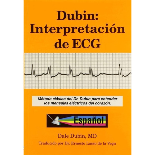 Dubin: Interpretacion De Ecg : Metodo Clasico Del Dr. Dubin Para Entender Los Mensajes Electricos..., De Dale Dubin. Editorial Cover Publishing Company, Tapa Blanda En Español