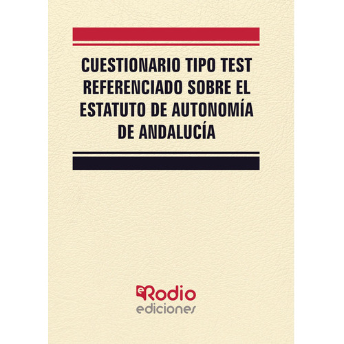Cuestionario tipo test referenciado sobre el Estatuto de Autonomía de Andalucía, de es , Varios.. Editorial ediciones rodio, tapa blanda, edición 1.0 en español, 2016