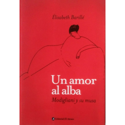 Un Amor Al Alba, De Barille Elisabeth. Editorial El Ateneo, Tapa Blanda En Español, 2015