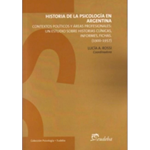 Historia De La Psicología En Argentina - Rossi, Lucía A. (p