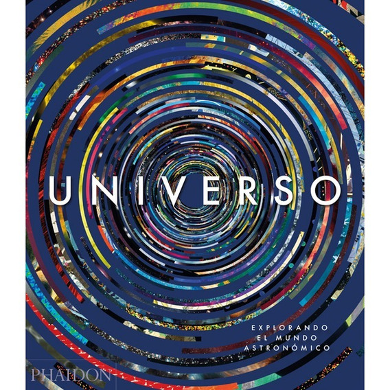 Universo. Explorando El Mundo Astronómico (ed. Español)