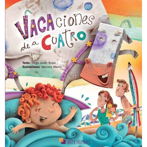 Vacaciones De A Cuatro - Diego Javier Rojas, De Diego Javier Rojas. Editorial Lúdico Ediciones En Español