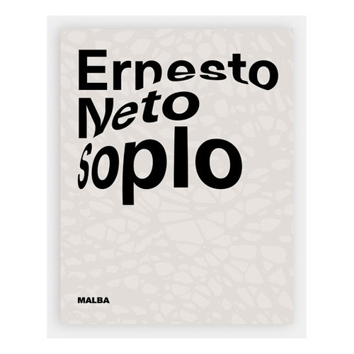 Solpo, De Ernesto Neto. Editorial Malba - Colección Costantini En Español