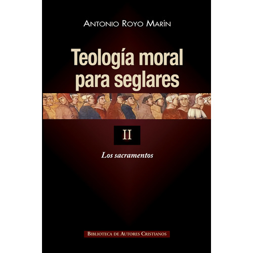 Libro Teología Moral Para Seglares.ii: Los Sacramentos