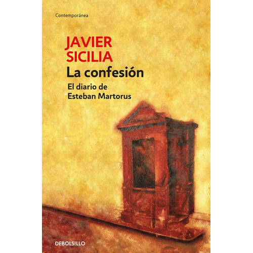 La confesión, de Sicilia, Javier. Serie Contemporánea Editorial Debolsillo, tapa blanda en español, 2016