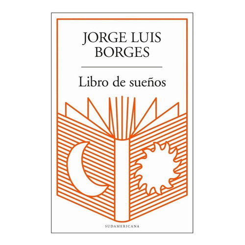 Libro De Sueños - Jorge Luis Borge - Sudamericana