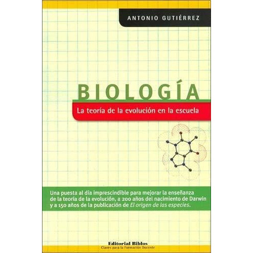 Biología. La Teoría De La Evolución En La Escuela, De Antonio Gutiérrez. Editorial Biblos, Tapa Blanda, Edición 1 En Español, 2009