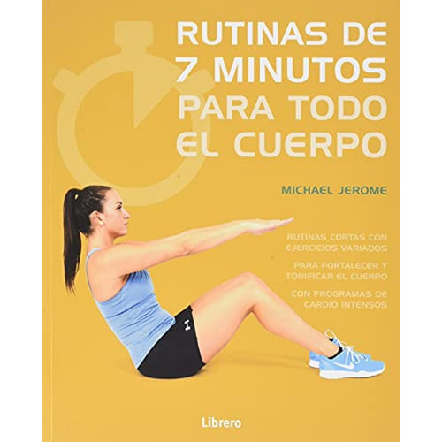 Rutinas De 7 Minutos Para Todo El Cuerpo, De Michael Jerome. Editorial Librero, Tapa Blanda, Edición 1 En Español, 2021