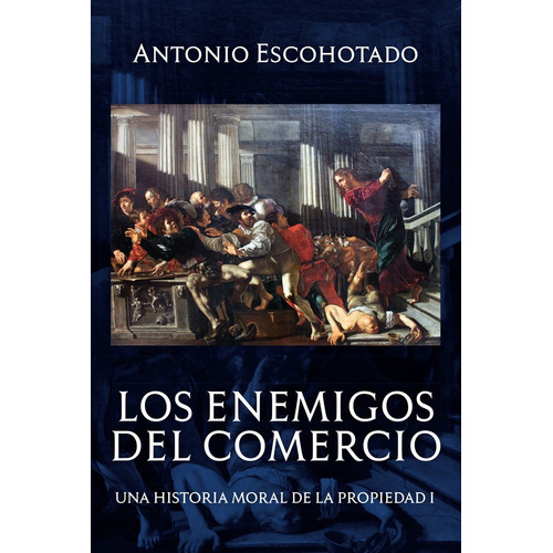 Los Enemigos Del Comercio (tomo I) - Antonio Escohotado