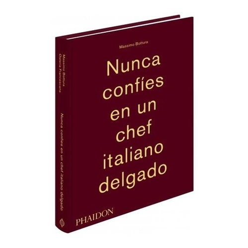 Nunca Confies En Un Chef Italiano Delgado - Massimo Bottura