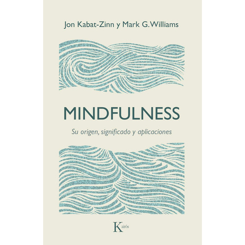 Mindfulness. Su origen, significado y aplicaciones, de Kabat-Zinn, Jon. Editorial Kairos, tapa blanda en español, 2017