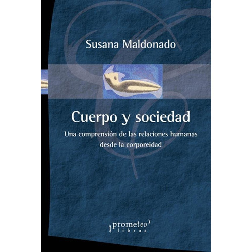 Cuerpo Y Sociedad, De Susana Maldonado. Editorial Prometeo, Tapa Blanda En Español