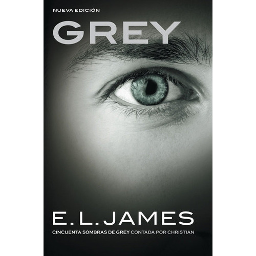 Grey (â«cincuenta Sombrasâ» Contada Por Christian Grey 1), De James, E. L.. Editorial Grijalbo En Español