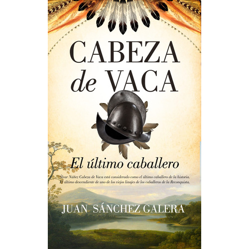 Cabeza de Vaca: El último caballero, de Sánchez Galera, Juan Francisco. Editorial Sekotia, tapa blanda en español, 2022