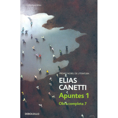 Apuntes I, de Canetti, Elias. Serie Obra completa Canetti Editorial Debolsillo, tapa blanda en español, 2013