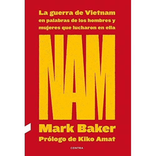 Nam: La Guerra De Vietnam En Palabras De Los Hombres Y Mujer