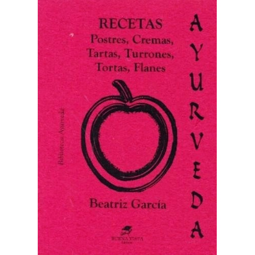 Ayurveda Recetas De Postres - Beatriz Garcia