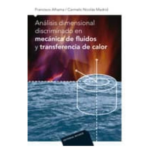 Analisis Dimensional Discrimado En Mecanica De Fluidos Y Transferencia, De Alhama, Francisco. Editorial Reverte, Tapa Dura En Español