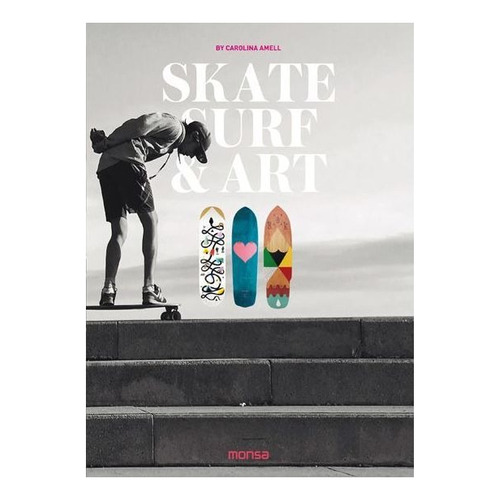 Skate, Surf & Art, De Amell, Carolina. Editorial Instituto Monsa De Ediciones, S.a., Tapa Dura En Inglés