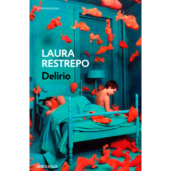 Delírio, de Laura Restrepo. Serie 9589016688, vol. 1. Editorial Penguin Random House, tapa blanda, edición 2017 en español, 2017