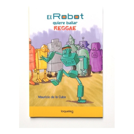 El Robot Quiere Bailar Reggae - Mauricio De La Cuba