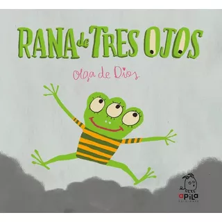 Rana De Tres Ojos - Olga De Dios Editorial Apila *ecología*