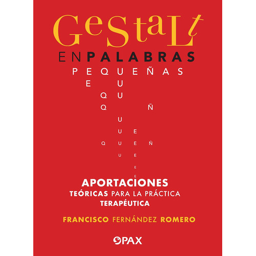 Gestalt en palabras pequeñas: Aportaciones teóricas para la práctica terapéutica, de Fernández Romero, Francisco. Editorial Pax, tapa blanda en español, 2021