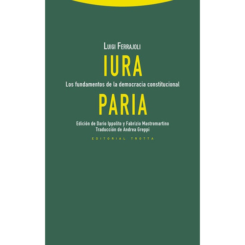 Iura Paria Los Fundamentos De La Democracia Constitucional, De Ferrajoli, Luigi. Editorial Trotta, Tapa Blanda En Español, 2020
