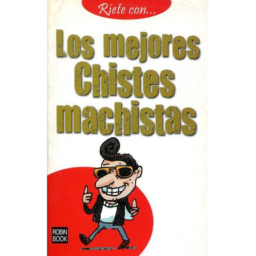 Los Mejores Chistes Machistas, De Anónimo. Editorial Robin Book, Tapa Blanda En Español, 2012