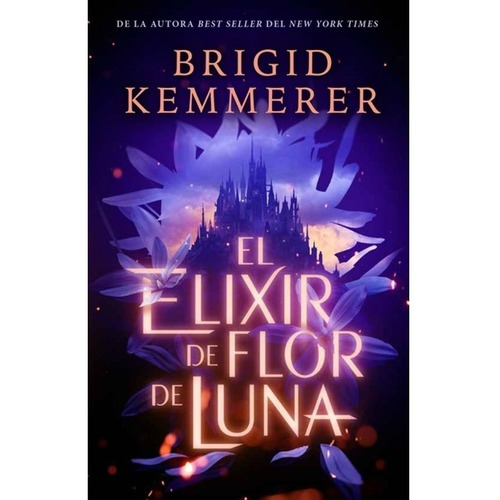 Libro El Elixir De Flor De Luna - Brigid Kemmerer - Puck