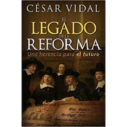 El Legado De La Reforma - Cesar Vidal