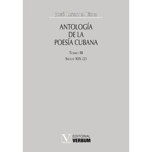 Antología de la poesía cubana. Tomo III, de José Lezama Lima. Editorial Verbum, tapa blanda en español, 2002