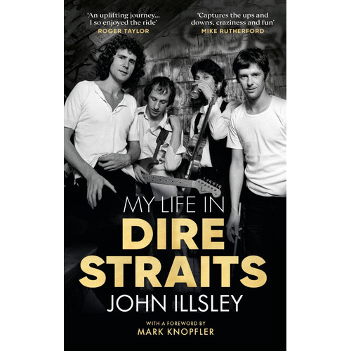 My Life In Dire Straits, De John Illsley. Editorial Bantam Press, Tapa Dura En Inglés, 2021