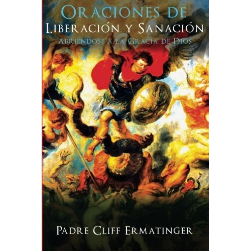 Libro : Oraciones De Liberacion Y Sanacion: Abriendose A ...