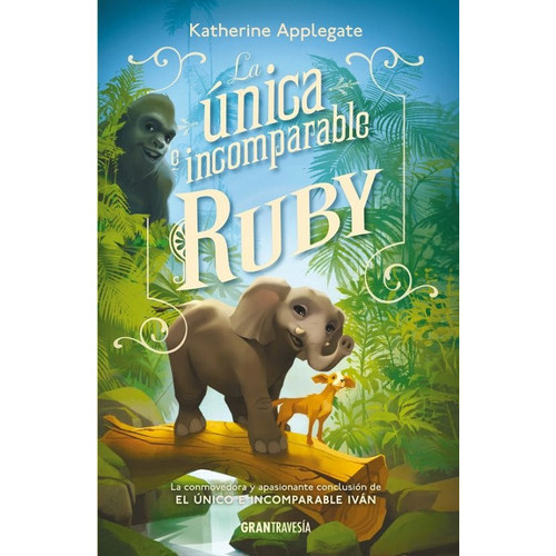 Única e incomparable Ruby, La, de Applegate, Katherine. Editorial Gran Travesia, tapa blanda en español, 2023